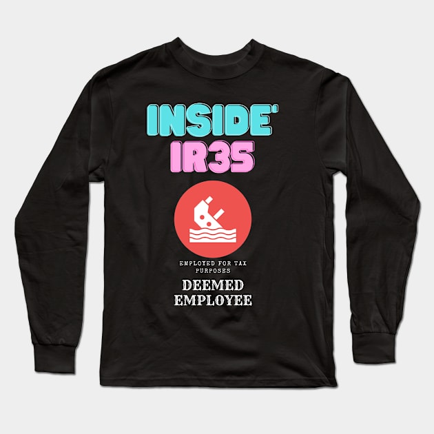 Inside IR35 Deemed Employee HMRC Tax UK Long Sleeve T-Shirt by fantastic-designs